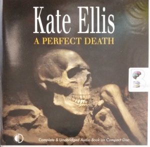 A Perfect Death written by Kate Ellis performed by Peter Wickham on Audio CD (Unabridged)